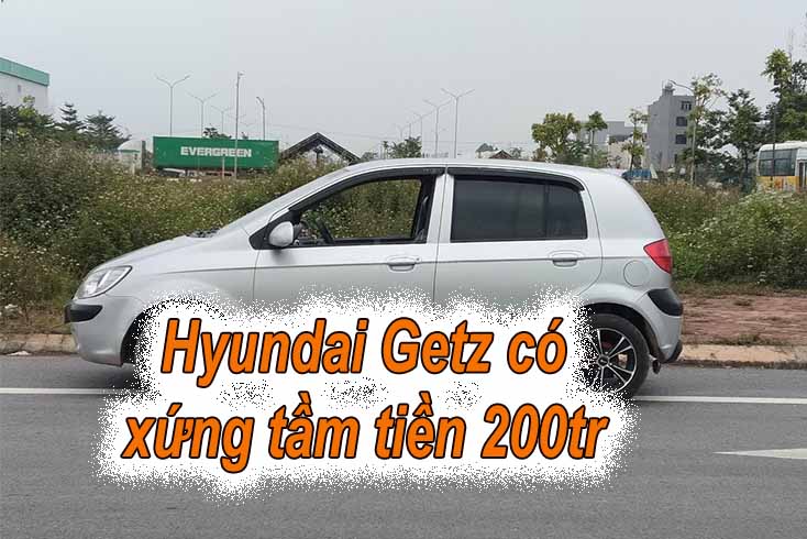 Có nên mua xe Hyundai Getz cũ khi trong tay có khoảng 200 – 300 triệu?