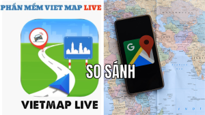 So sánh Vietmap Live với Google Maps