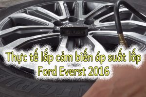 Video lắp cảm biến áp suất lốp Ford Everest 2016